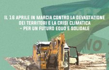 Il 16 aprile in marcia contro la devastazione dei territori e la crisi climatica per un futuro equo e solidale
