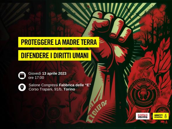 Amnesty International, Torino 13 Aprile. Proteggere la madre Terra. Difendere i diritti umani.