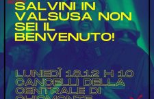 Lunedì 18/12 ore 10 Chiomonte: Salvini in Valsusa non sei il benvenuto!